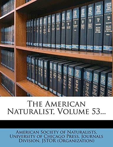 The American Naturalist, Volume 53...