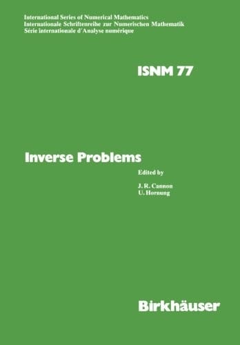 Inverse Problems: Proceedings of the Conference held at the Mathematical Research Institute at Oberwolfach, Black Forest, May 18–24,1986 (International Series of Numerical Mathematics)