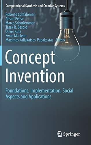 Concept Invention: Foundations, Implementation, Social Aspects and Applications (Computational Synthesis and Creative Systems)