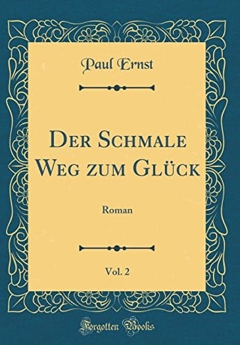 Der Schmale Weg zum Glück, Vol. 2: Roman (Classic Reprint) (German Edition)