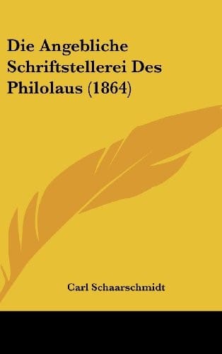 Die Angebliche Schriftstellerei Des Philolaus (1864) (German Edition)