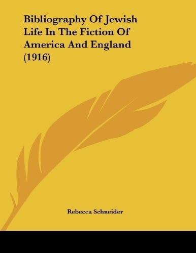 Bibliography Of Jewish Life In The Fiction Of America And England (1916)