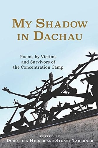 My Shadow in Dachau: Poems by Victims and Survivors of the Concentration Camp (Studies in German Literature Linguistics and Culture)