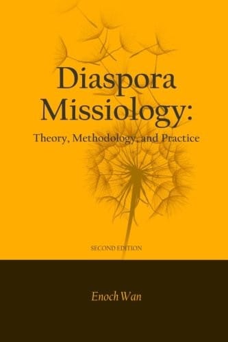 Diaspora Missiology: Theory, Methodology, and Practice, SECOND EDITION
