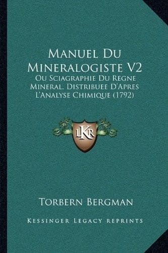 Manuel Du Mineralogiste V2: Ou Sciagraphie Du Regne Mineral, Distribuee D'Apres L'Analyse Chimique (1792) (French Edition)
