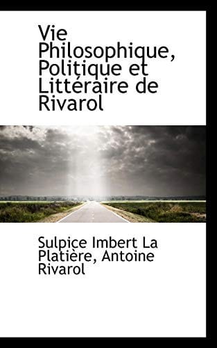 Vie Philosophique, Politique et Littéraire de Rivarol