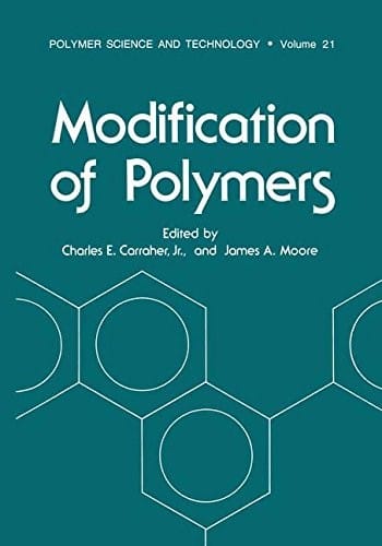 Modification of Polymers (Polymer Science and Technology Series) (Volume 21)