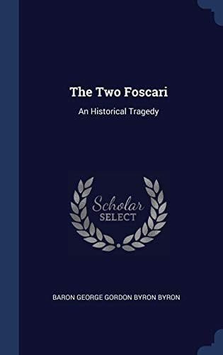 The Two Foscari: An Historical Tragedy