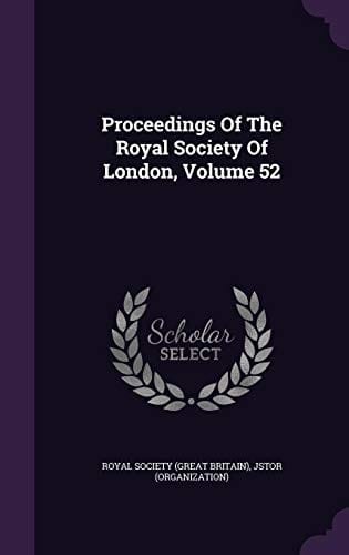 Proceedings Of The Royal Society Of London, Volume 52