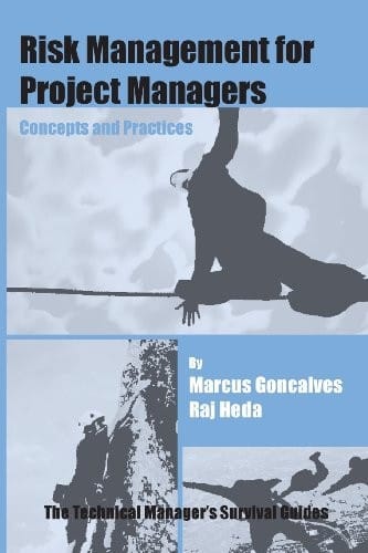 Risk Management for Project Managers: Concepts and Practices (The Technical Managers Survival Guides)