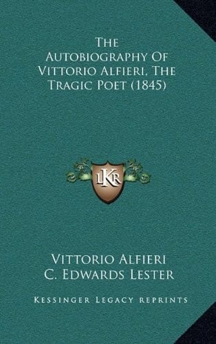 The Autobiography Of Vittorio Alfieri, The Tragic Poet (1845)