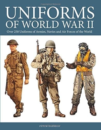Uniforms of World War II: Over 250 Uniforms of Armies, Navies and Air Forces of the World