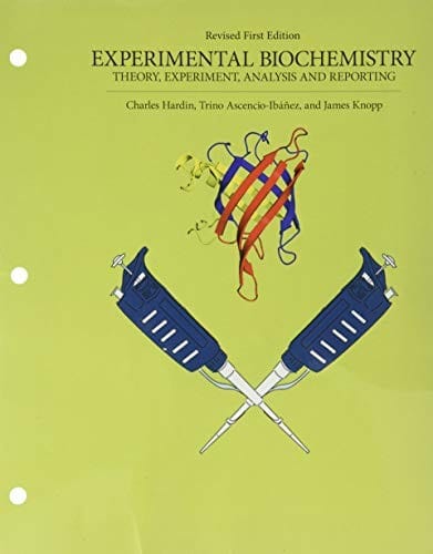 Experimental Biochemistry: Theory, Experiment, Analysis and Reporting