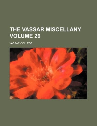 The Vassar miscellany Volume 26