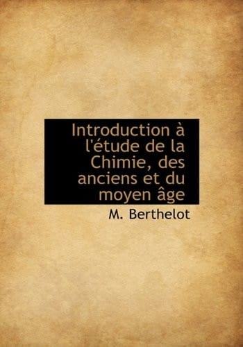 Introduction L' Tude de La Chimie, Des Anciens Et Du Moyen GE (French Edition)