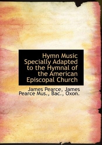 Hymn Music Specially Adapted to the Hymnal of the American Episcopal Church