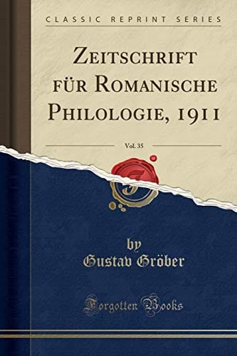 Zeitschrift für Romanische Philologie, 1911, Vol. 35 (Classic Reprint) (German Edition)