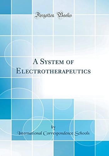A System of Electrotherapeutics (Classic Reprint)