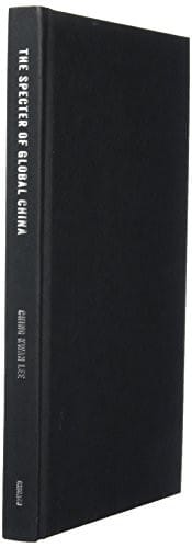 The Specter of Global China: Politics, Labor, and Foreign Investment in Africa