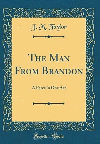 The Man From Brandon: A Farce in One Act (Classic Reprint)