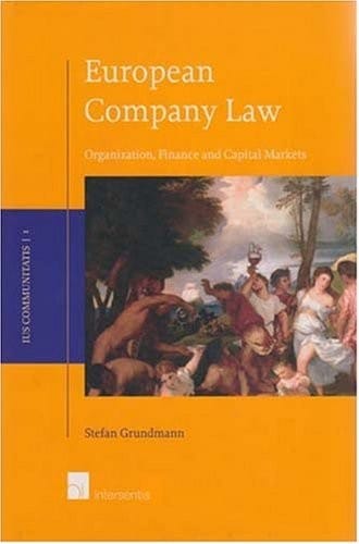 European Company Law: Organization, Finance and Capital Markets (Ius Communitatis)