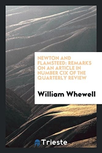 Newton and Flamsteed: Remarks on an article in number CIX of the Quarterly ...