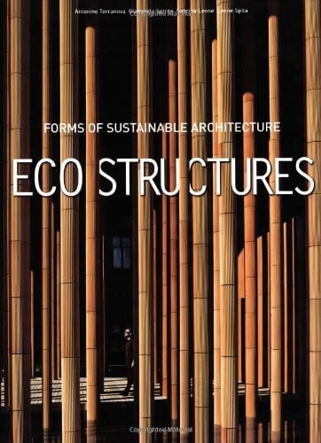 Eco Structures: Forms of Sustainable Architecture