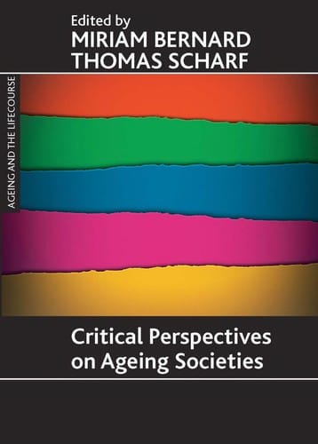 CRITICAL PERSPECTIVES ON AGEING SOCIETIES; ED. BY MIRIAM BERNARD