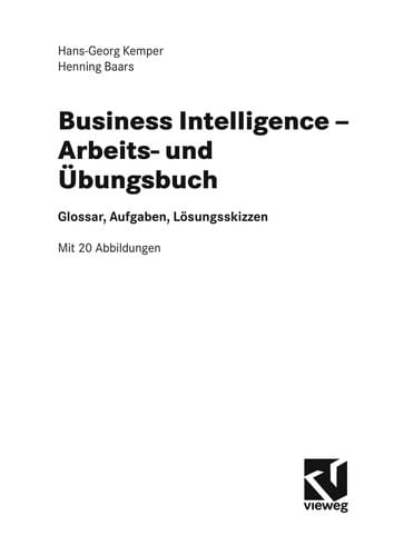 Business intelligence - Arbeits- und U bungsbuch