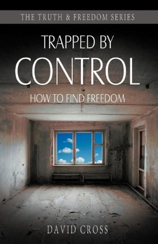 Trapped by Control: How to Find Freedom (Truth & Freedom)