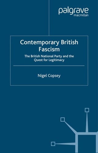 CONTEMPORARY BRITISH FASCISM: THE BRITISH NATIONAL PARTY AND THE QUEST FOR LEGITIMACY