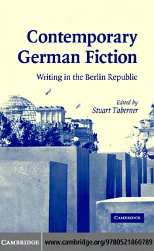 CONTEMPORARY GERMAN FICTION: WRITING IN THE BERLIN REPUBLIC; ED. BY STUART TABERNER