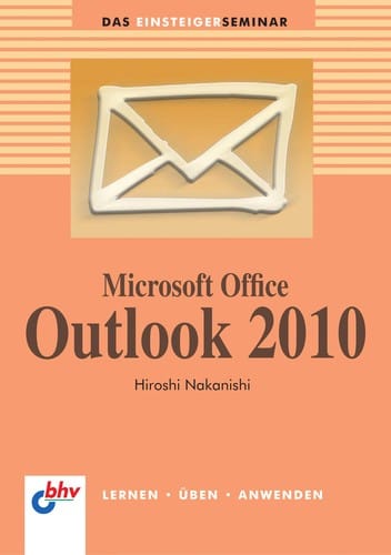 Das Einsteigerseminar Microsoft Office Outlook 2010
