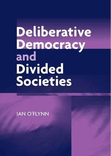 DELIBERATIVE DEMOCRACY AND DIVIDED SOCIETIES