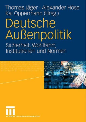 Deutsche Aussenpolitik: Sicherheit, Wohlfahrt, Institutionen und Normen