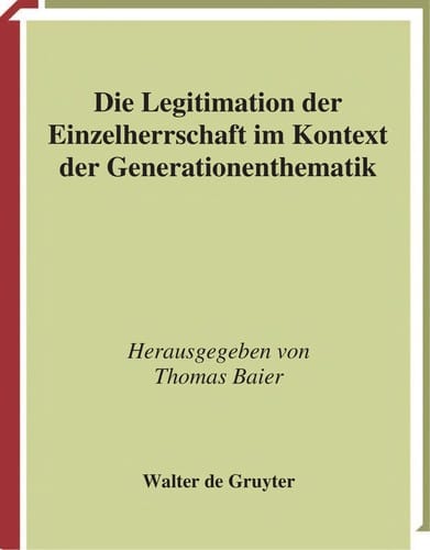 Die Legitimation der Einzelherrschaft im Kontext der Generationenthematik
