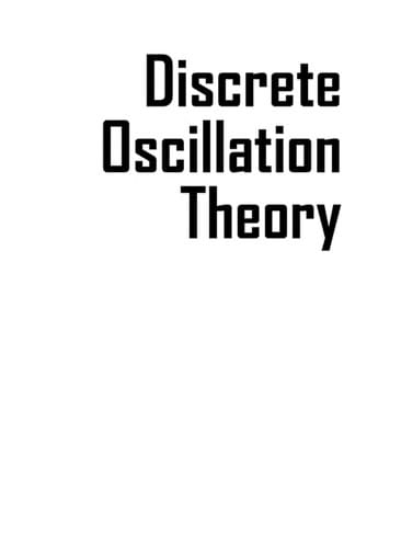 Discrete Oscillation Theory (Contemporary Mathematics and Its Applications) (Contemporary Mathematics and Its Applications)