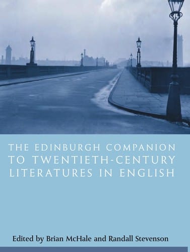 EDINBURGH COMPANION TO TWENTIETH-CENTURY LITERATURES IN ENGLISH; ED. BY BRIAN MCHALE
