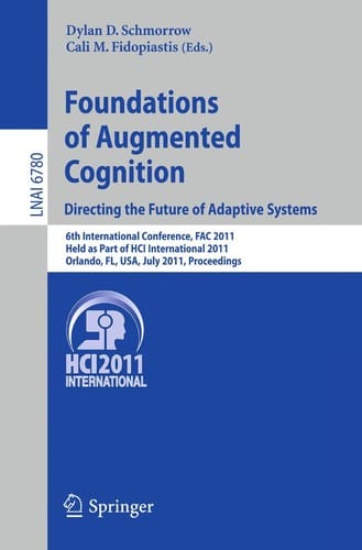 Foundations of Augmented Cognition. Directing the Future of Adaptive Systems