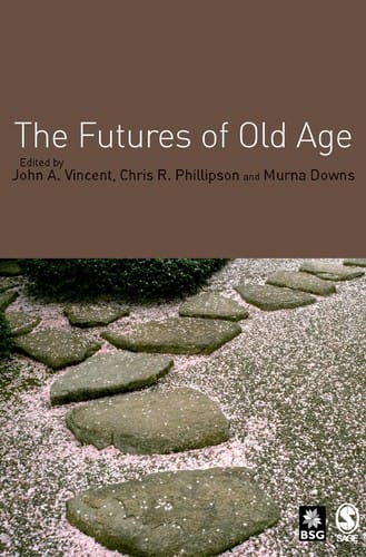 FUTURES OF OLD AGE; ED. BY JOHN A. VINCENT