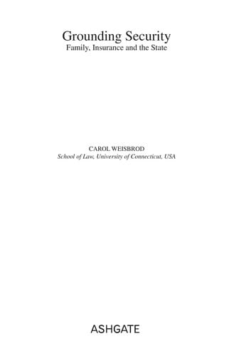 GROUNDING SECURITY: FAMILY, INSURANCE AND THE STATE