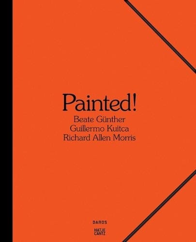 Painted: Beate Günther, Richard Allen Morris, Guillermo Kuitca