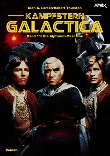 KAMPFSTERN GALACTICA, Band 11: DIE ALPTRAUM-MASCHINE (German Edition)