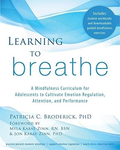 Learning to Breathe: A Mindfulness Curriculum for Adolescents to Cultivate Emotion Regulation, Attention, and Performance