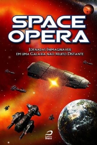 Space Opera: Jornadas inimagináveis Em Uma Galáxia Não Muito Distante (Portuguese Edition)