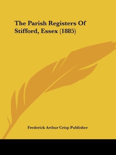 The Parish Registers Of Stifford, Essex (1885)