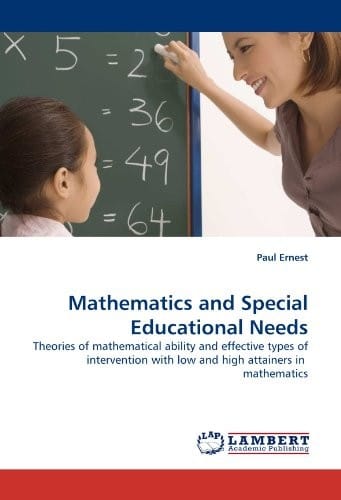 Mathematics and Special Educational Needs: Theories of mathematical ability and effective types of intervention with low and high attainers in  mathematics