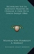 Recherches Sur Les Habitants Primitifs De L'Espagne A L'Aide De La Langue Basque (1866) (French Edition)