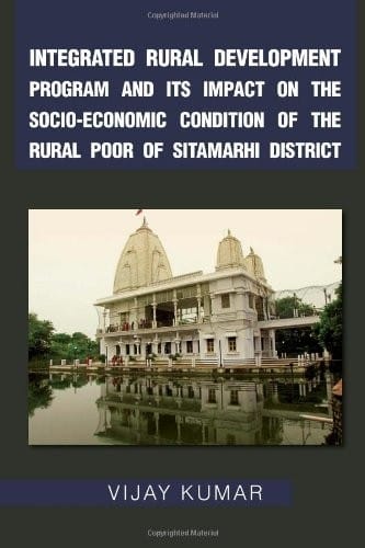 Integrated Rural Development Program and Its Impact on the Socio-Economic Condition of the Rural Poor of Sitamarhi District