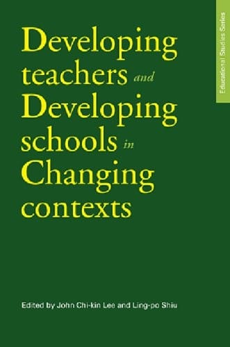 Developing Teachers and Developing Schools in Changing Contexts (Educational Studies Series)